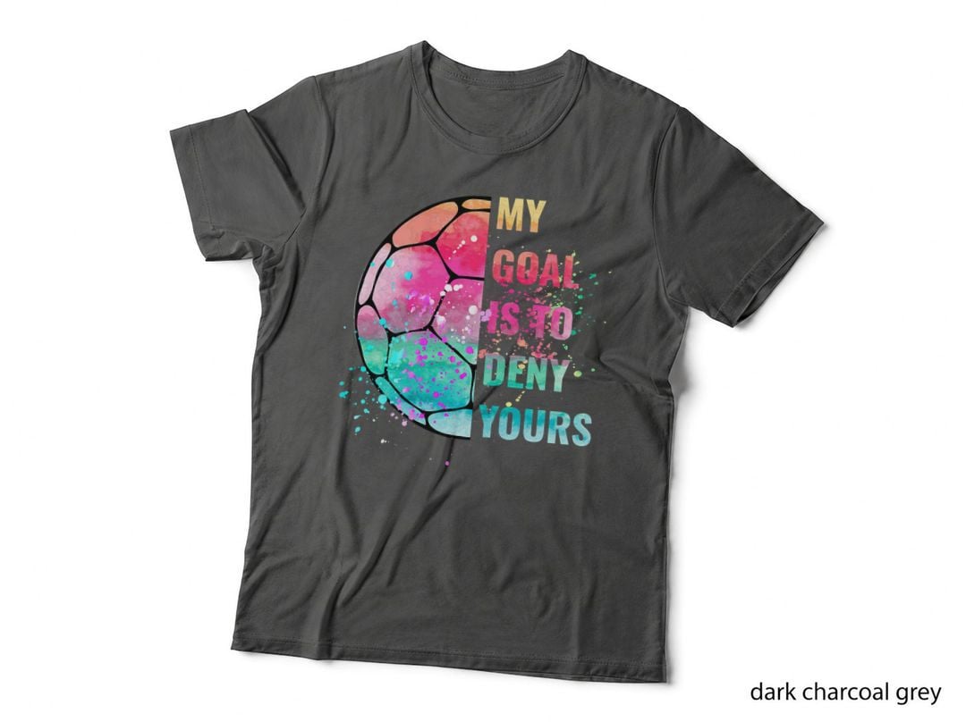Funny My Goal Is to Deny Yours Soccer Goalie Defender T-Shirt