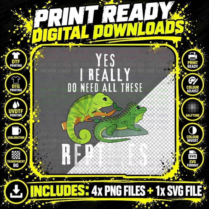 Funny Reptile Quote, Yes I Really Do Need All These Png SVG Digital Bundle