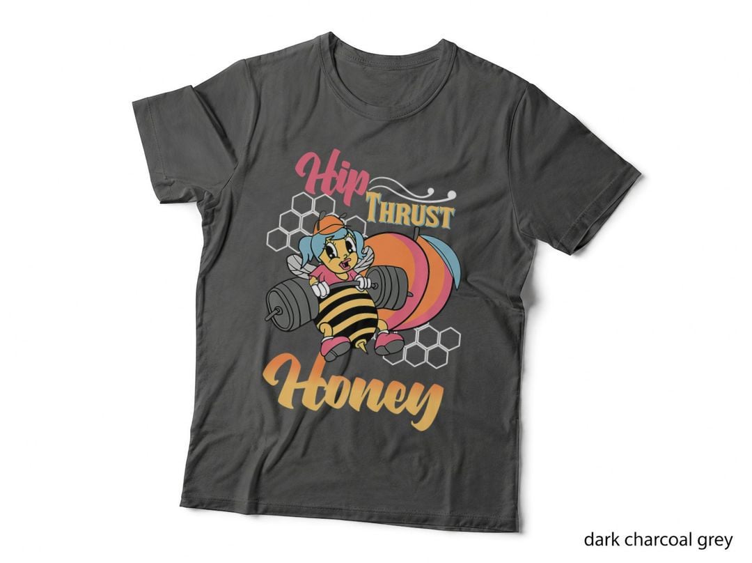 Hip Thrust Honey Weightlifting Bodybuilding Gym Fitness, Workout Muscle T-Shirt