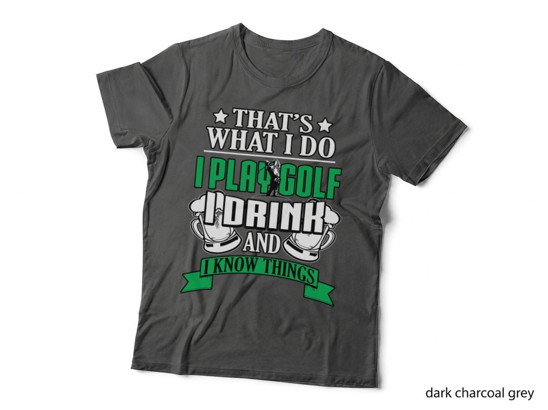 I Play Golf I Drink and I Know Things Funny Golfing T-Shirt