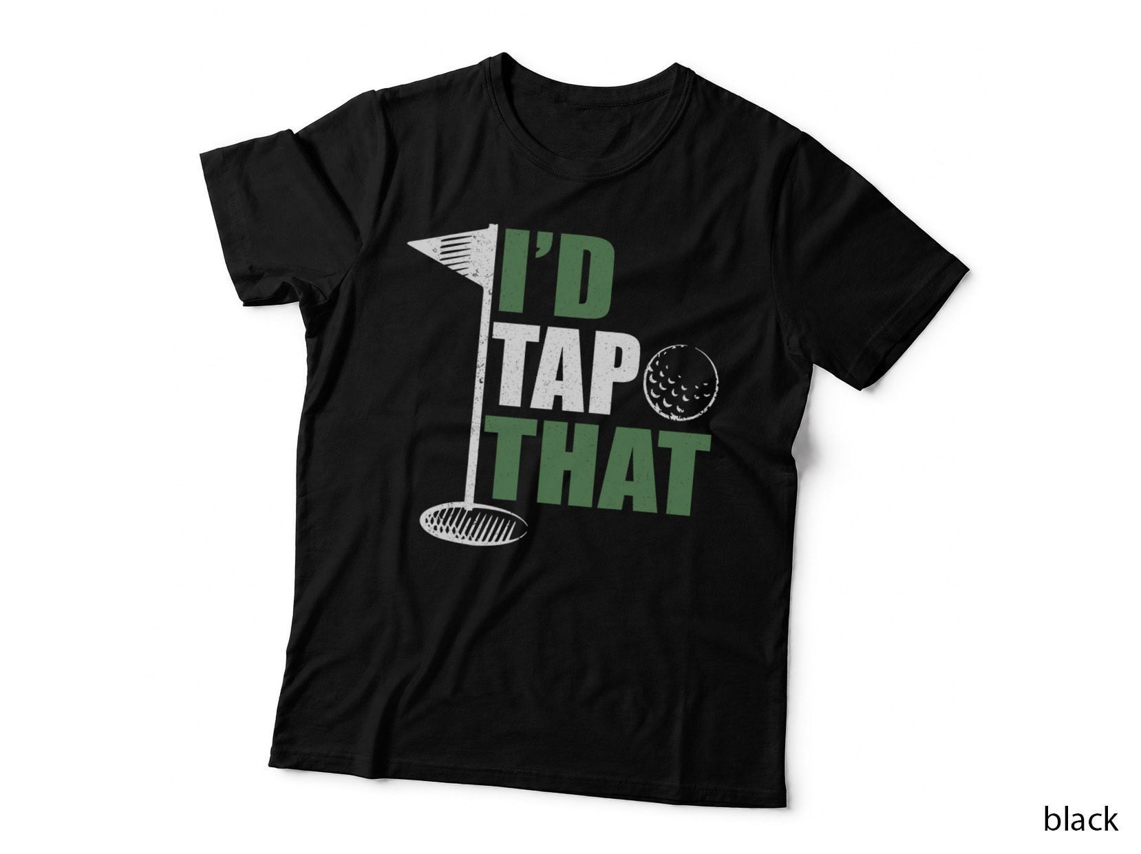 I'd Tap That Sarcasm Gag Funny Best Golf Joke Fathers Day T-Shirt