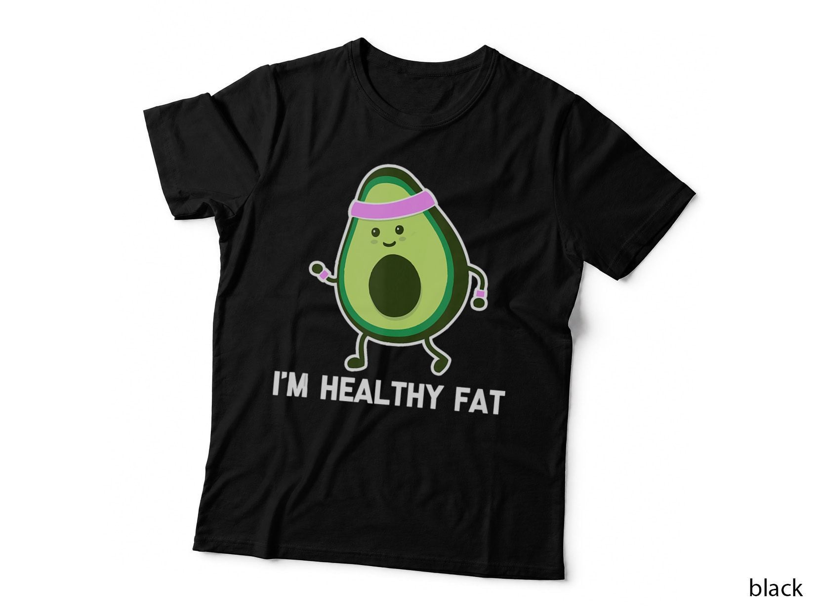 I'm Healthy Fat (Avocado) - Funny Gym Fitness Workout Food, Humor T-Shirt