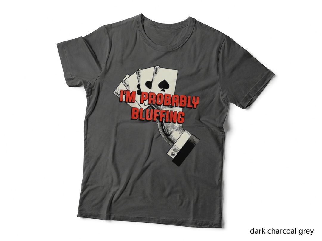 I'm Probably Bluffing Casino Poker Gambling Card Game Dad T-Shirt