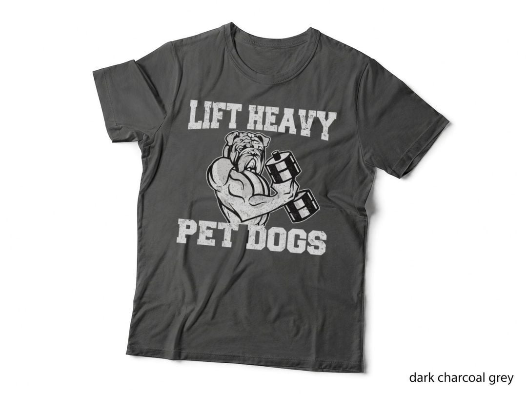 Lift Heavy Pet Dogs I Gym for Weightlifters I Great Gym T-Shirt