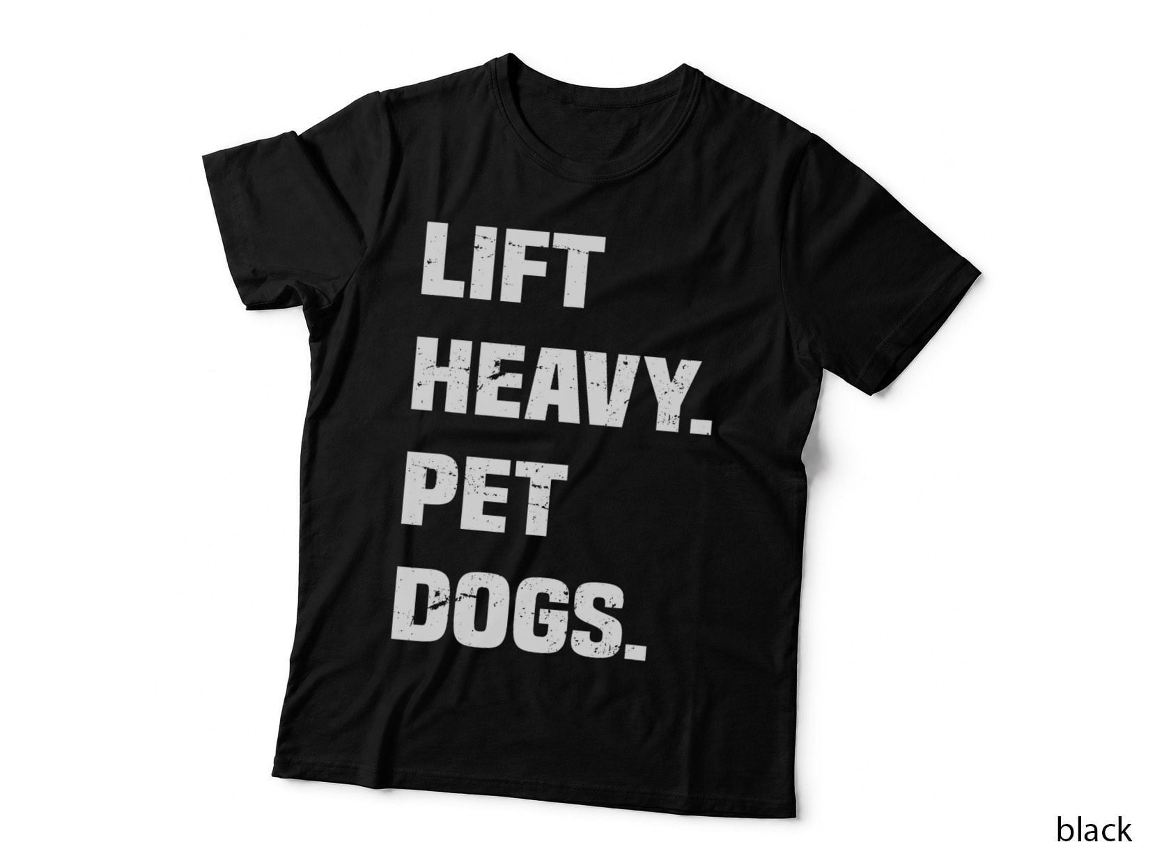 Lift Heavy Pet Dogs, Funny Gym, Weightlifter T-Shirt