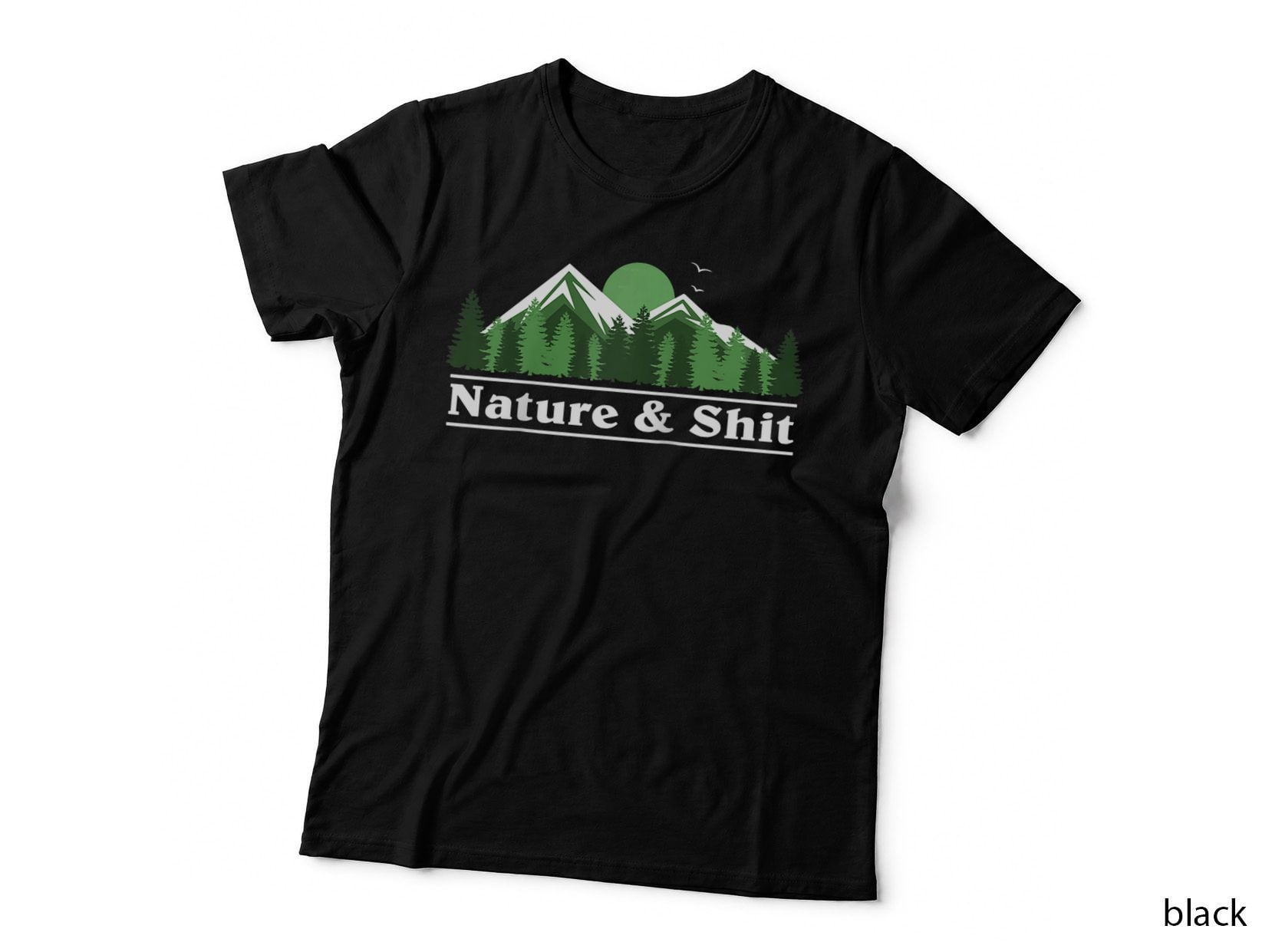 Nature & Shit Funny Outdoor Humor, Humorous Lifestyle T-Shirt