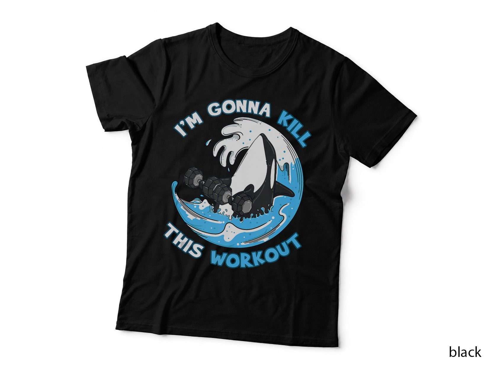 Orca Killer Whale I'm Gonna Kill This Workout Gym Exercise, Gift T-Shirt