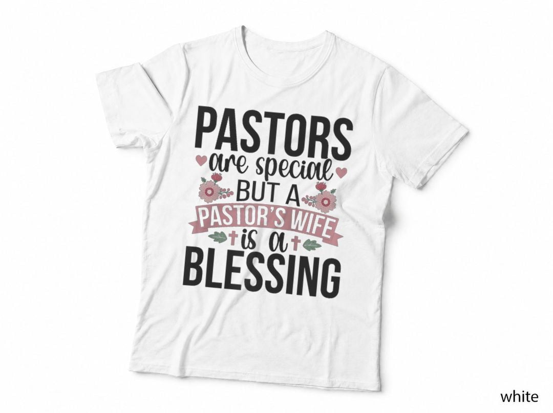 Pastor's Wife Is a Blessing Pastor Wife of a Pastor, Gift T-Shirt