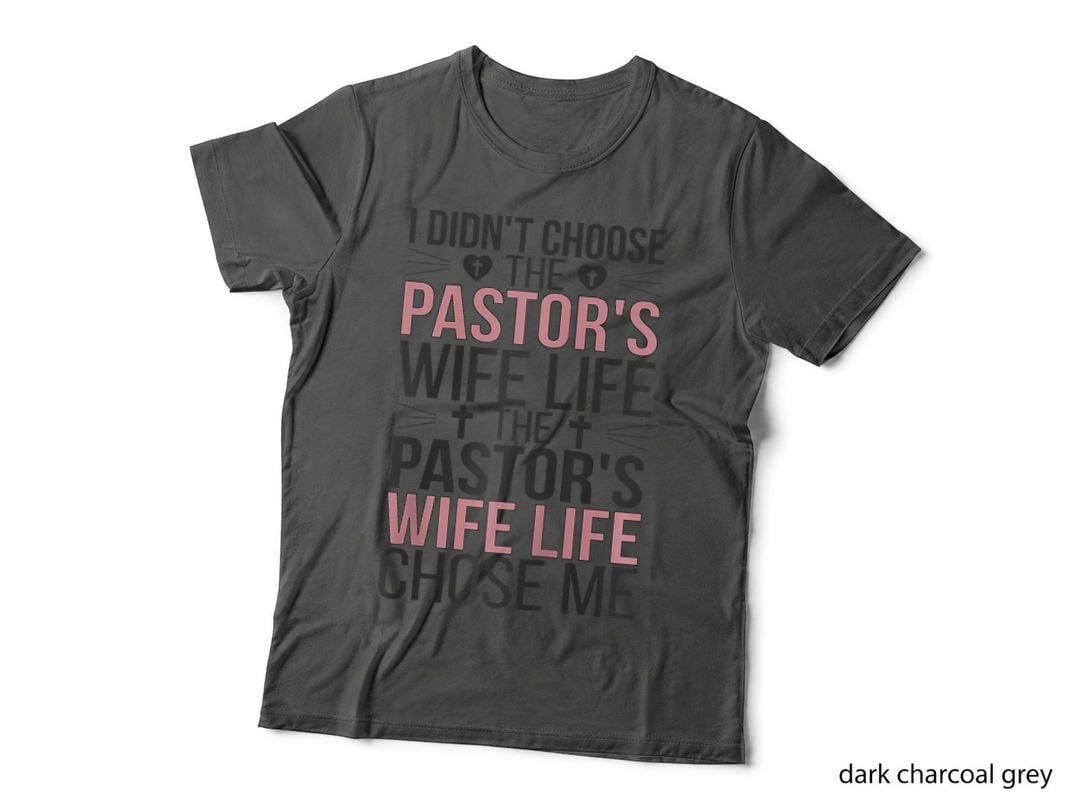 Pastor's Wife Life Chose Me Pastor Wife of a Pastor, Gift T-Shirt