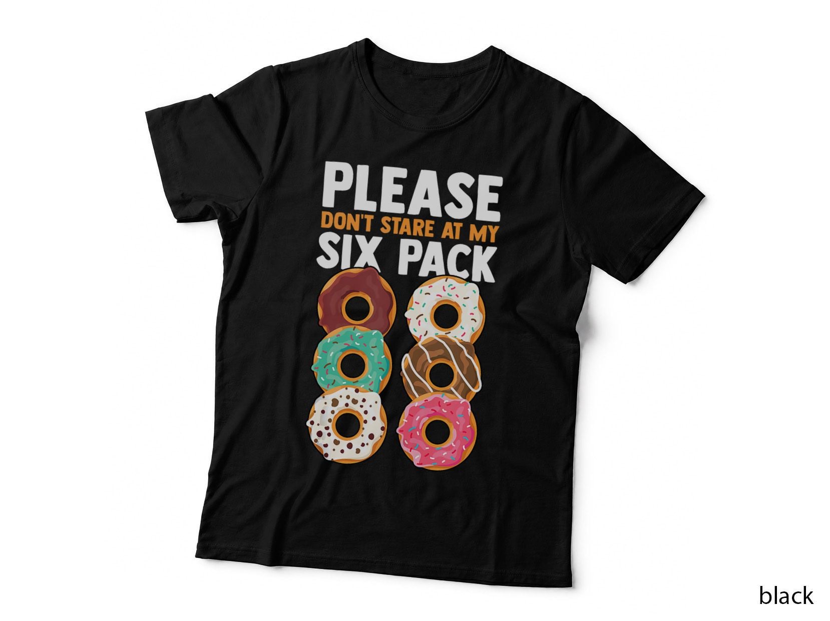 Please Don't Stare at My Six Pack Fake Muscle Donuts Abs Gym, Gift T-Shirt