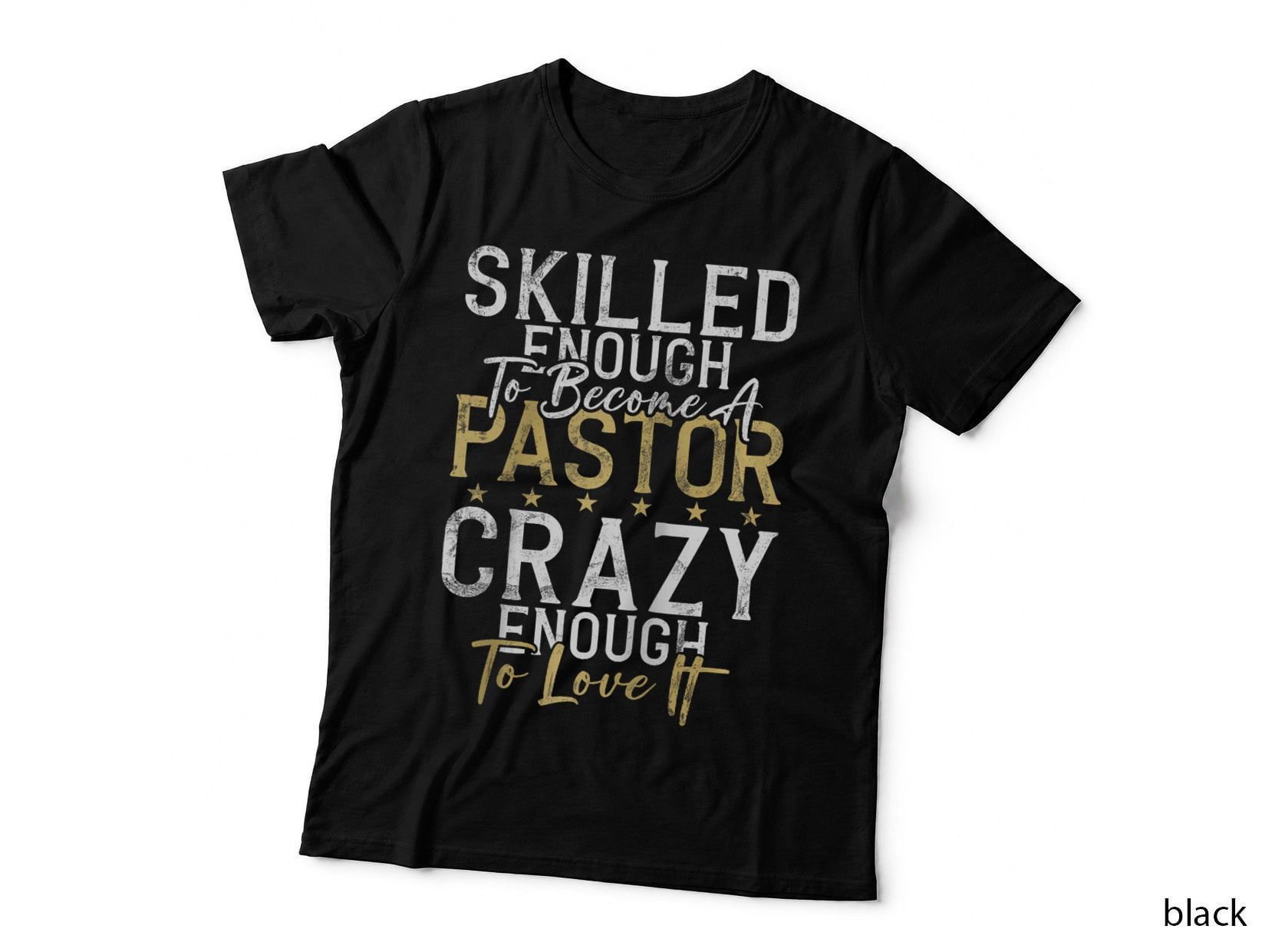Skilled Enough to Become Pastor Crazy Enough Love It Pastor, Gift T-Shirt