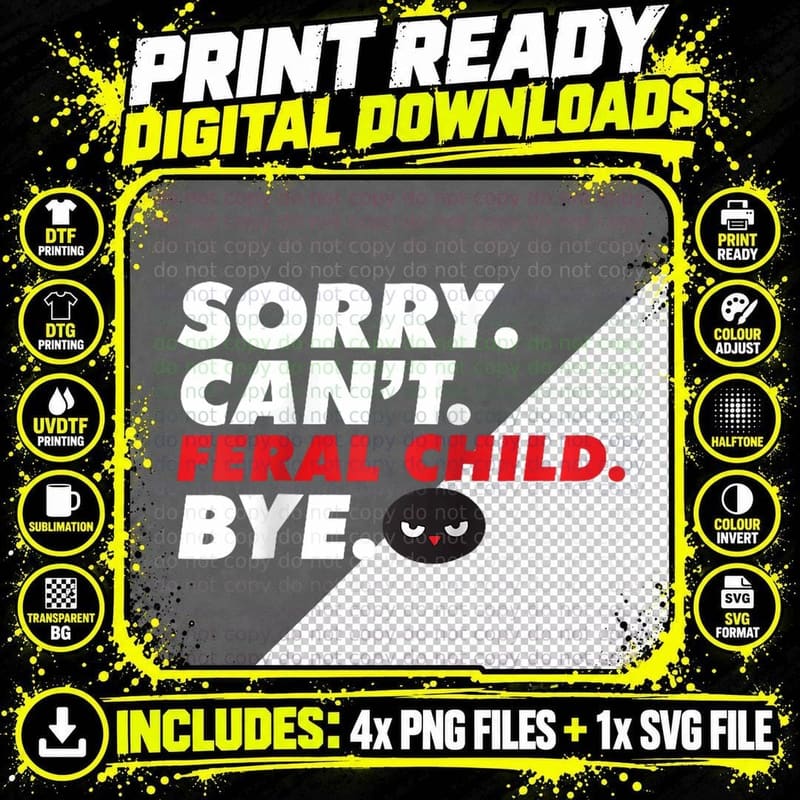 Sorry Can't Feral Child Bye Funny Mom Dad New Parents Png SVG Digital Bundle