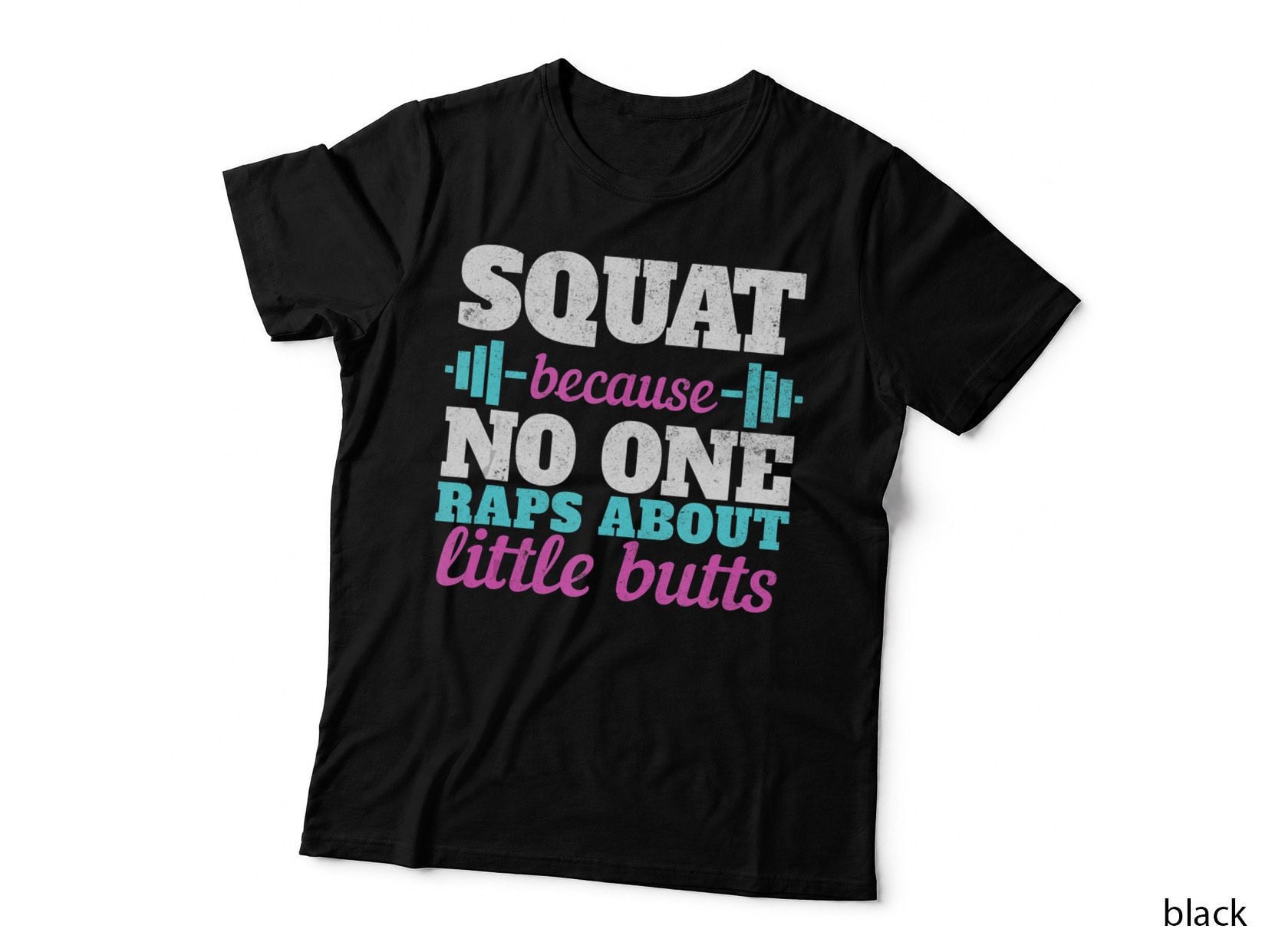 Squat Because No One Raps About Little Butts Funny Gym, Gift T-Shirt