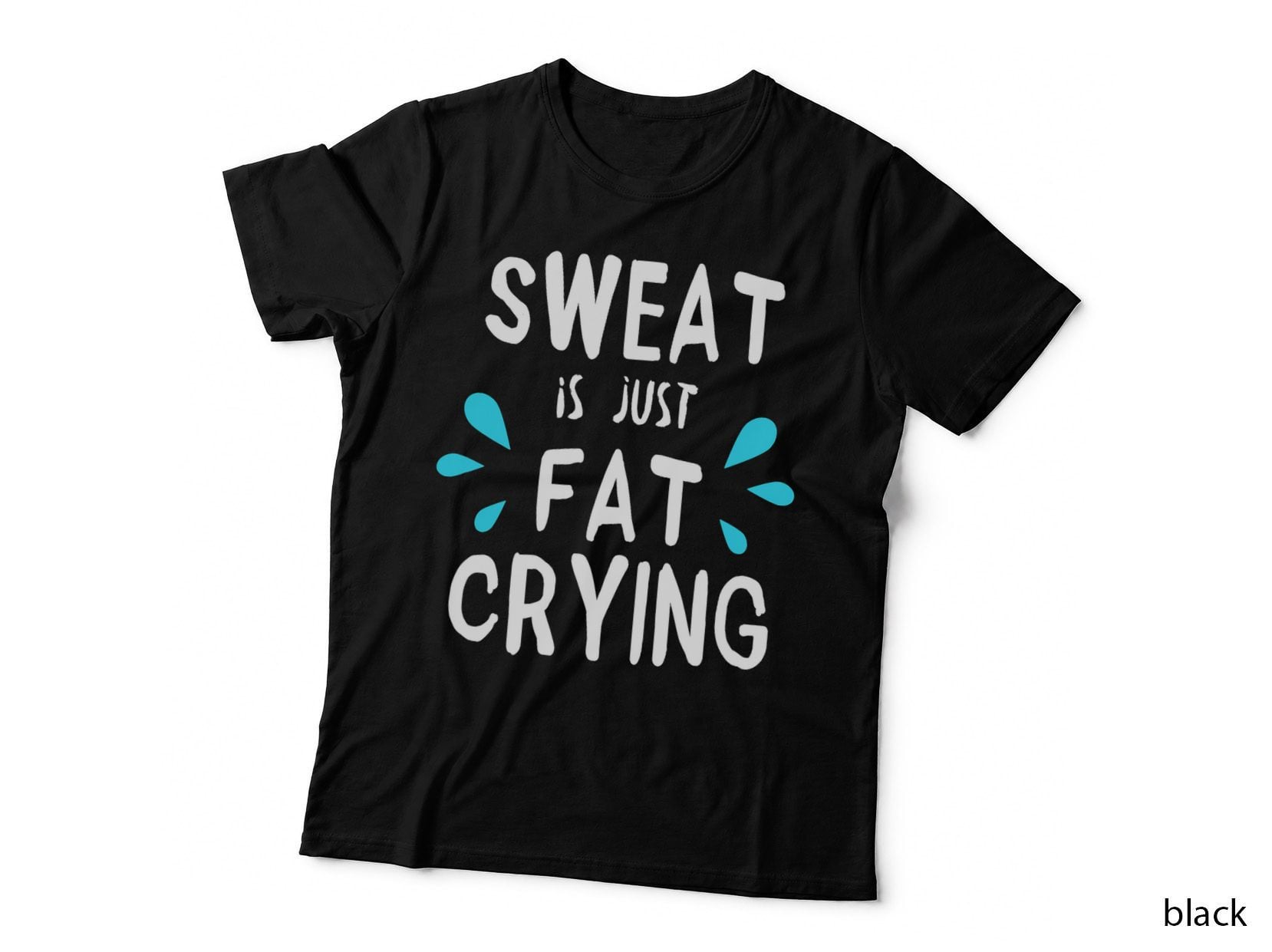 Sweat Is Just Fat Crying T-Shirt Funny Workout Gym Tees