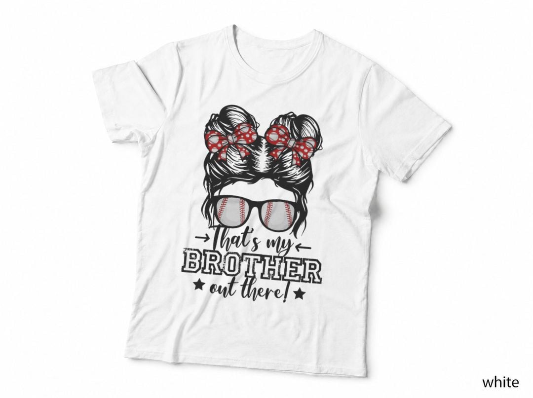 That's My Brother Out There Messy Bun Baseball Sister Girls T-Shirt