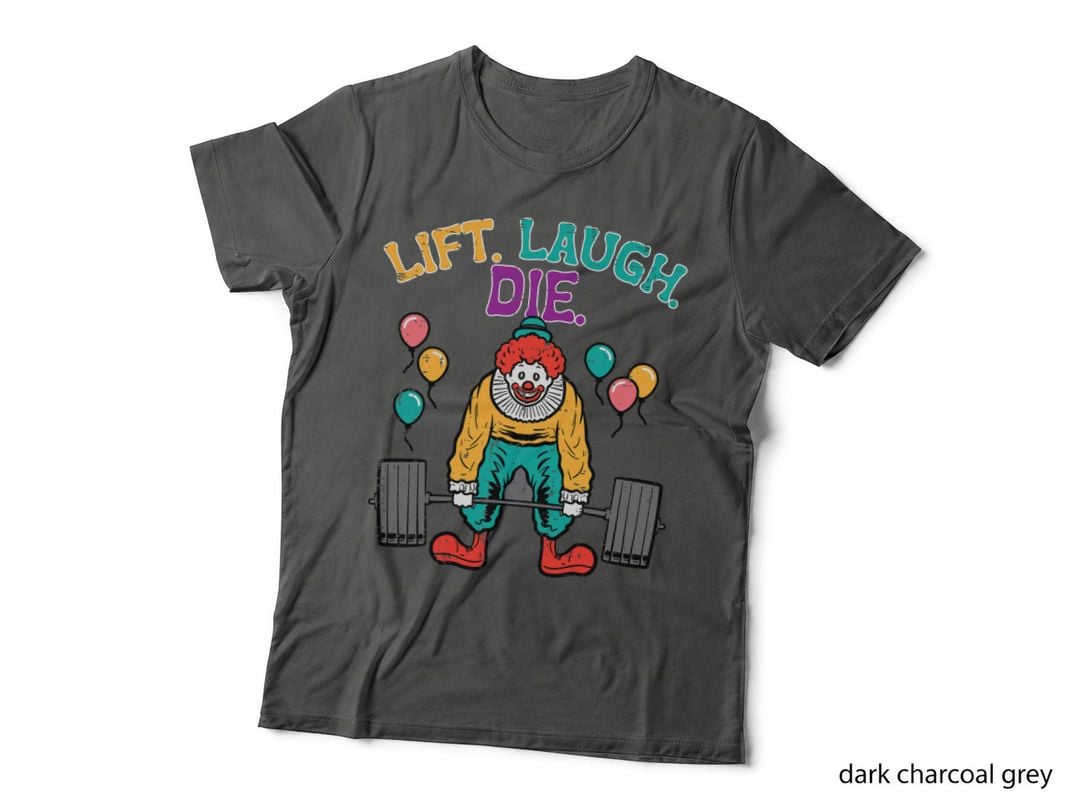 Workout Clown Deadlift Lift Laugh Die Gym Fitness Men Women T-Shirt