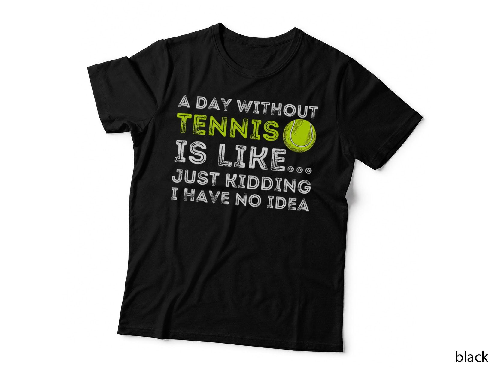 A Day Without Tennis - Funny Player & Coach Sport Gift T-Shirt