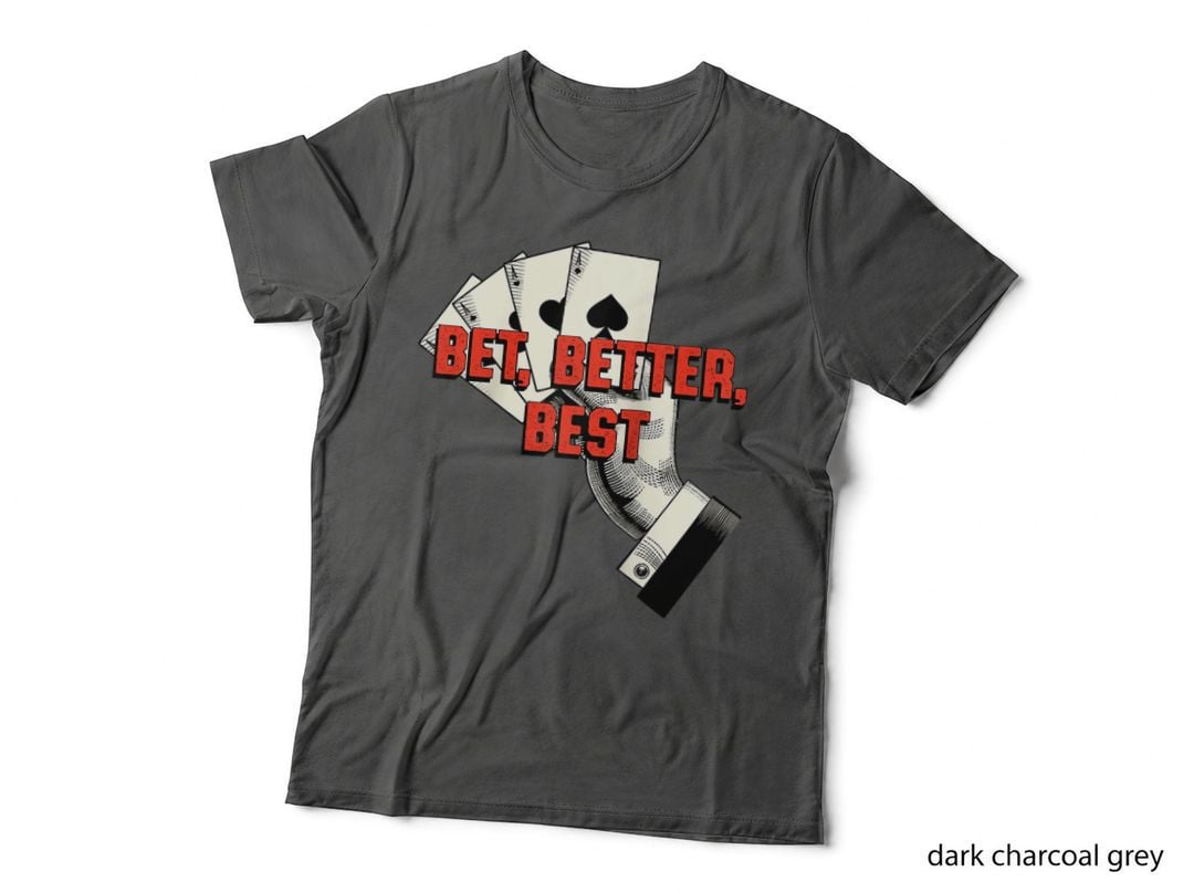 Bet Better Best Gambler Poker Gambling Card Game Funny T-Shirt