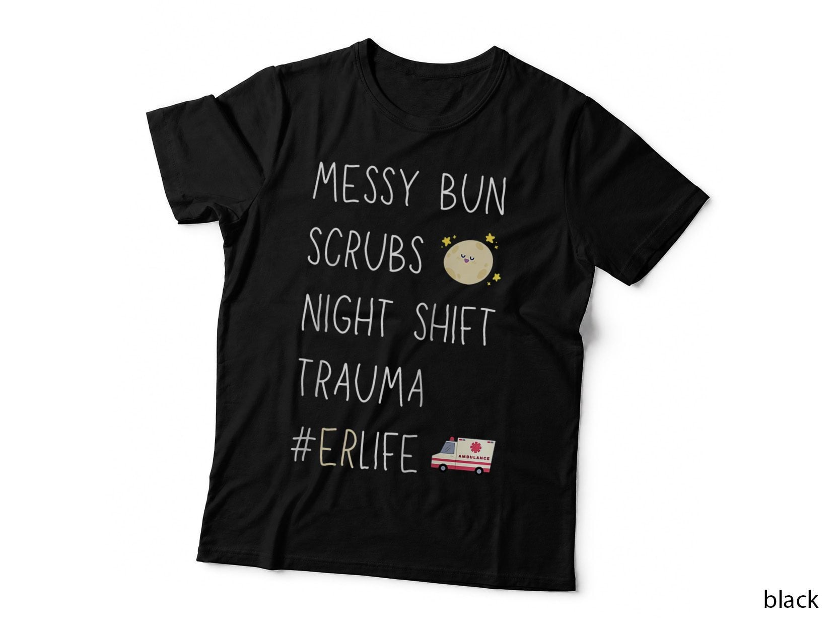 ER Nurse Messy Bun Scrubs Night Shift Trauma Gift Lover T-Shirt