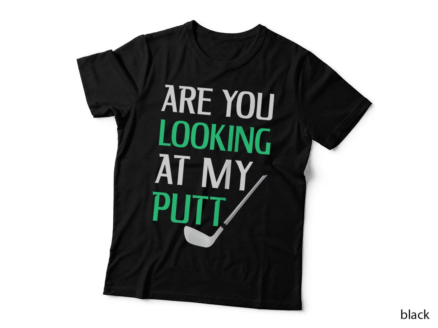 Funny Golf Shirt with Saying Are You Looking at My Putt T-Shirt