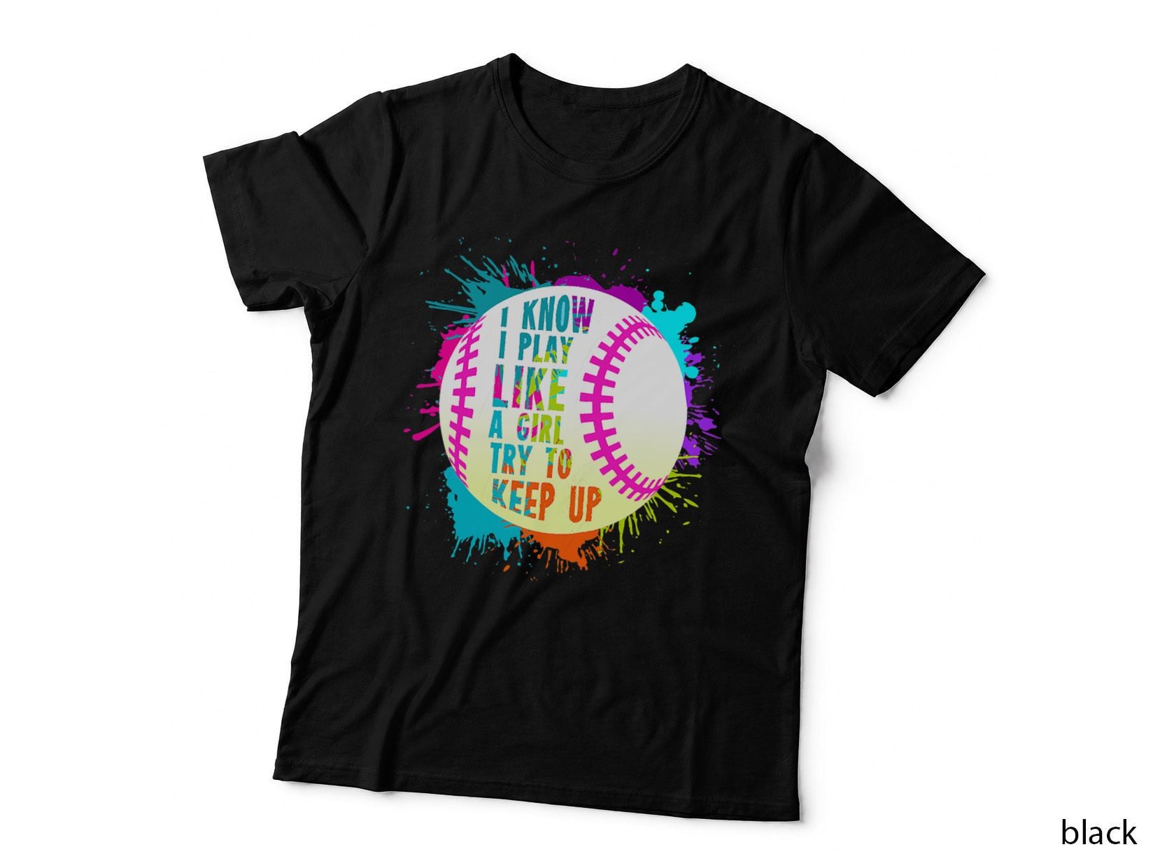 Funny I Play Like a Girl Softball Baseball Quote T-Shirt
