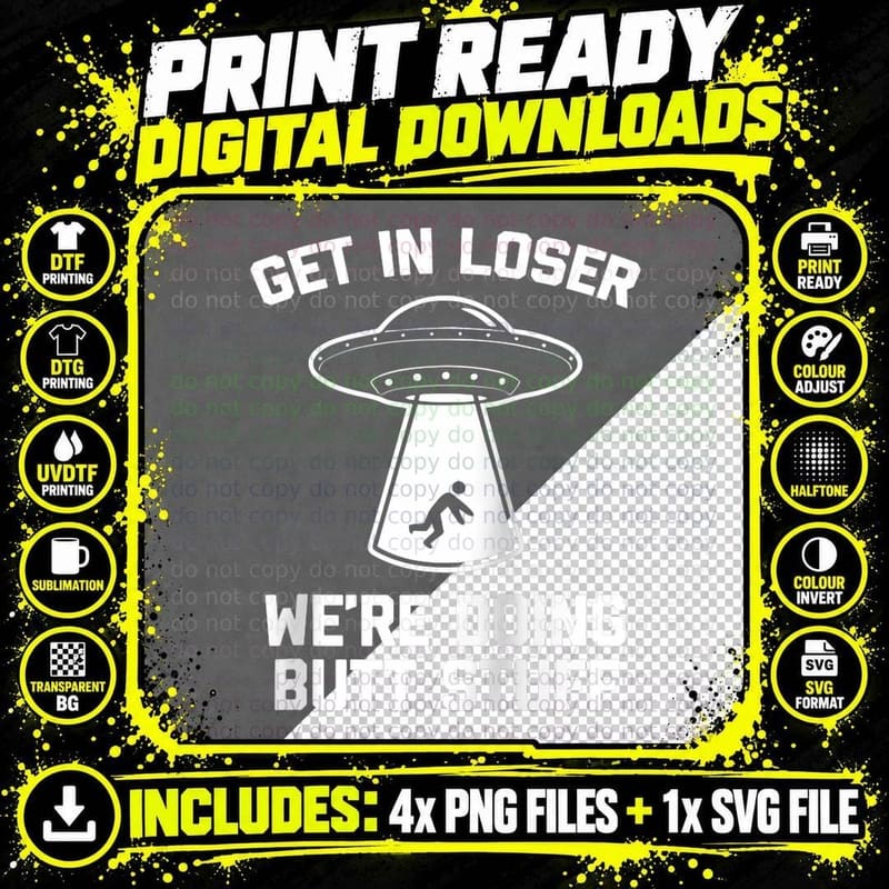 Get in Loser (We're Doing Butt Stuff) Funny UFO Alien Png SVG Digital Bundle