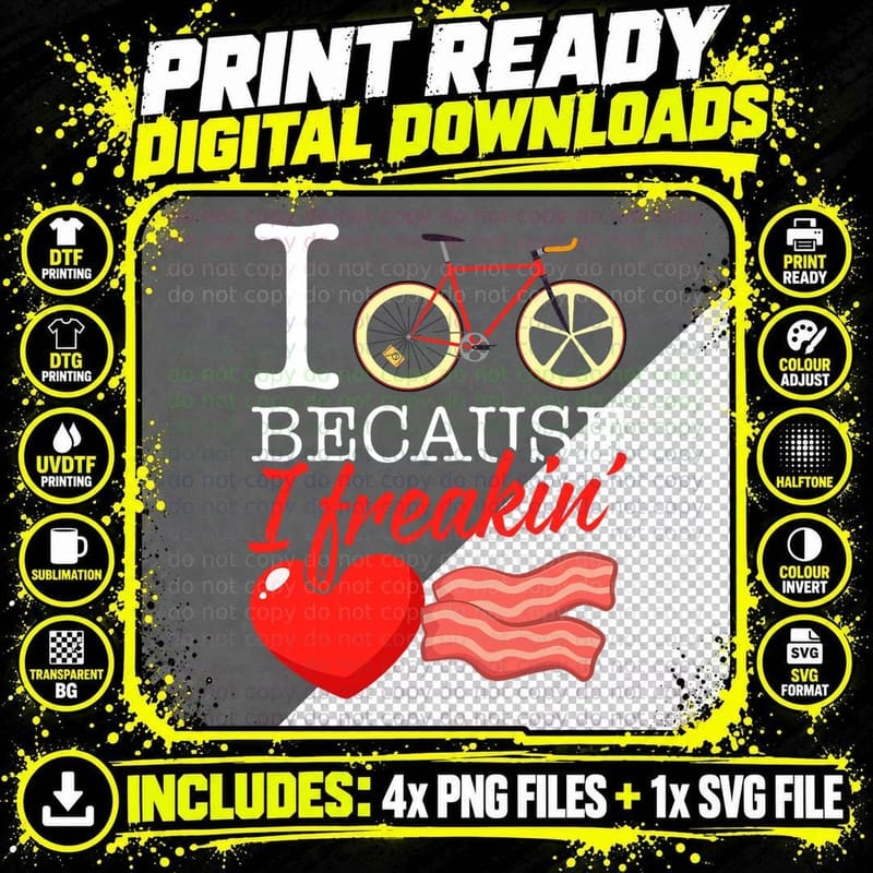 I Cycle Because I Freakin' Love Bacon T-Shirt - Cycling Png SVG Digital Bundle