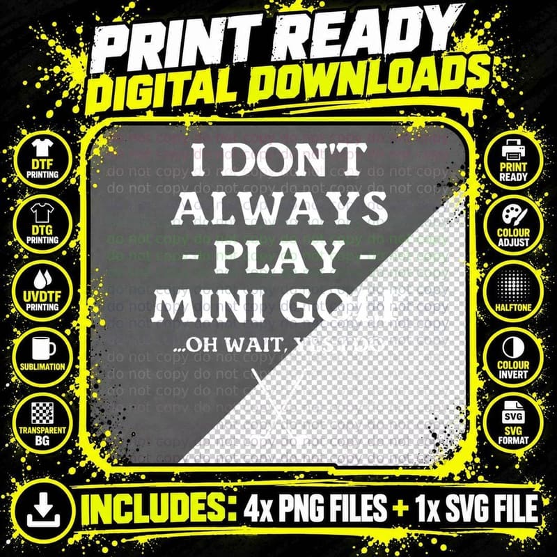 I Don't Always Play Mini Golf Oh Wait Yes I Do T-Shirt Png SVG Digital Bundle