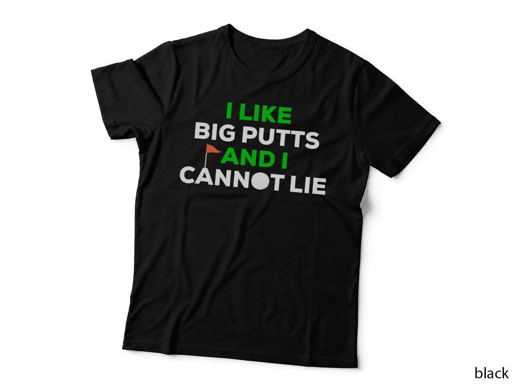 I LIKE BIG PUTTS AND I Cannot LIE Funny Golf Golfer T-Shirt