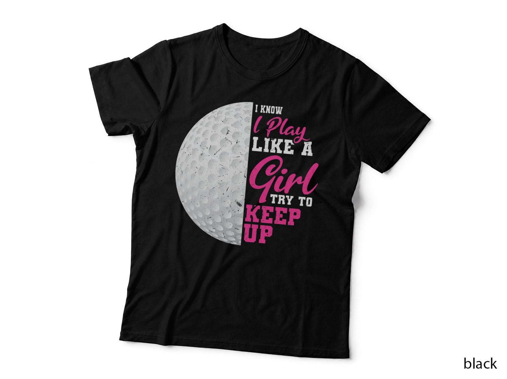 I Play Like a Girl Try to Keep up Golf Player T-Shirt