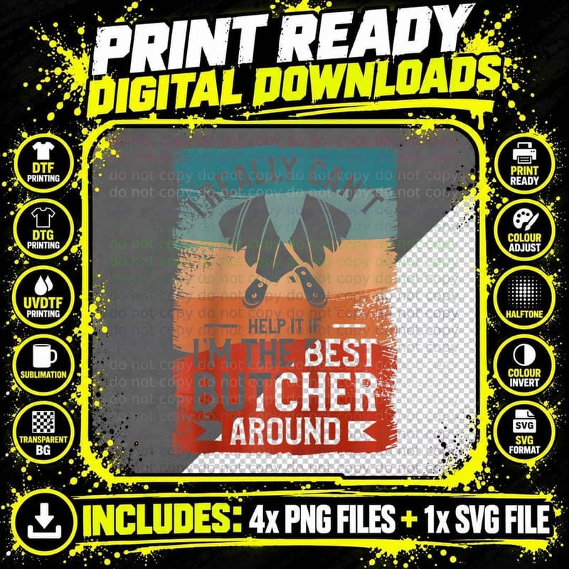 I Really Can't Help It If I'm the Best Butcher Around Png SVG Digital Bundle