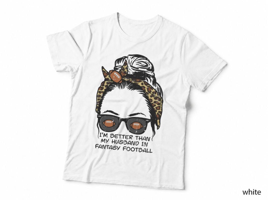 I'm Better Than Husband Fantasy Football Messy Bun Wife Women T-Shirt