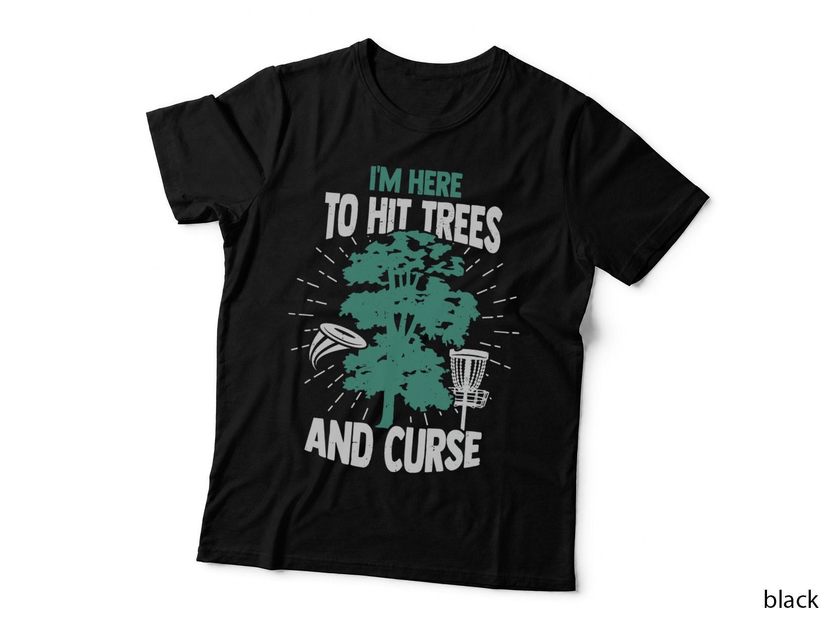 I'm Here to Hit Trees and Curse Disc Golf Player T-Shirt