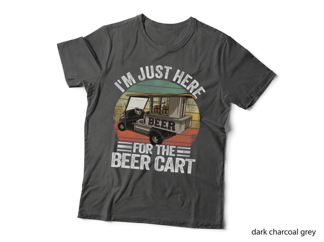 I'm Just Here for the Beer Cart Golf Cart Dad Funny Golfing T-Shirt