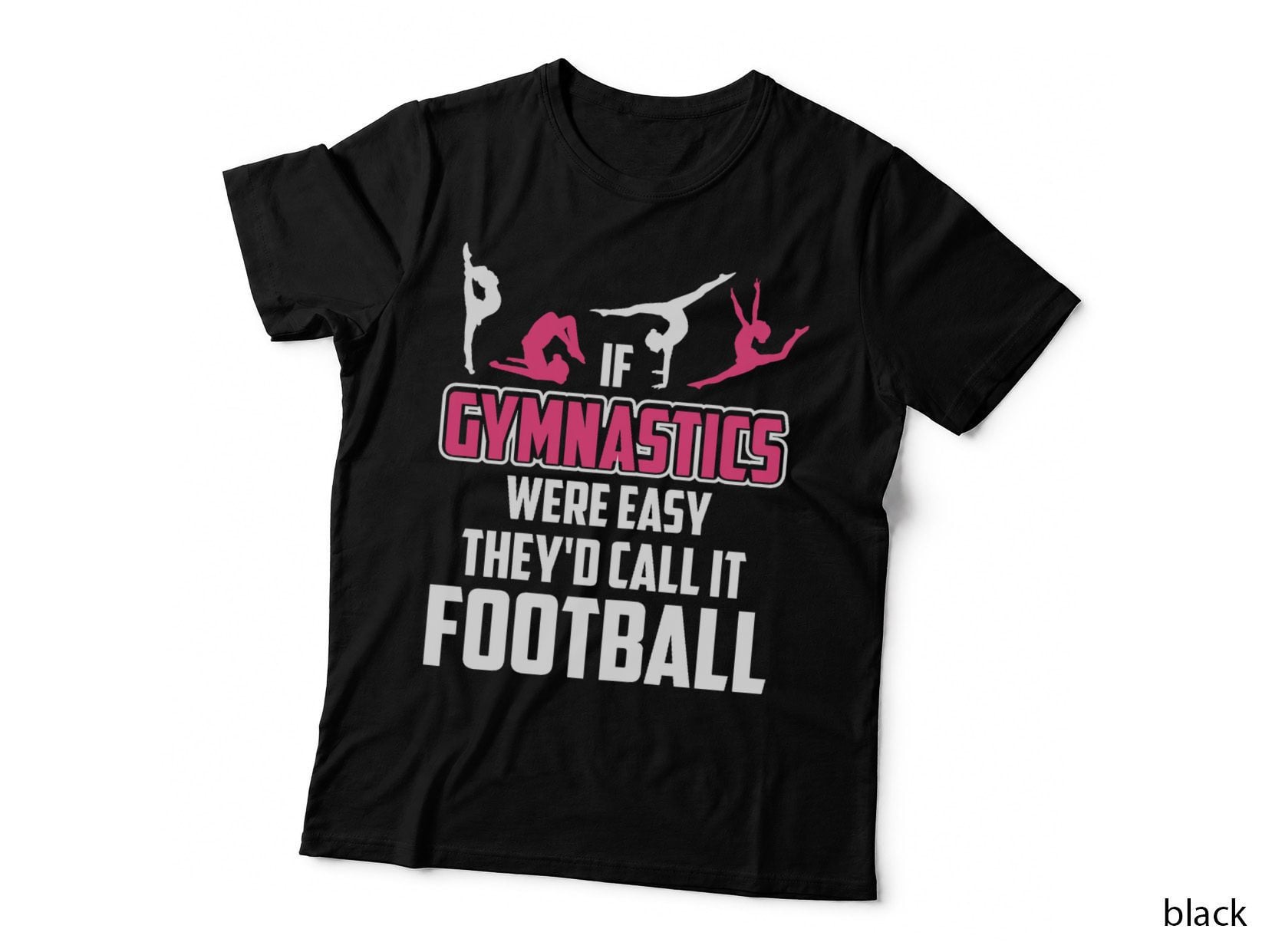 If Gymnastics Were Easy Teesthey'd Call It Football T-Shirt