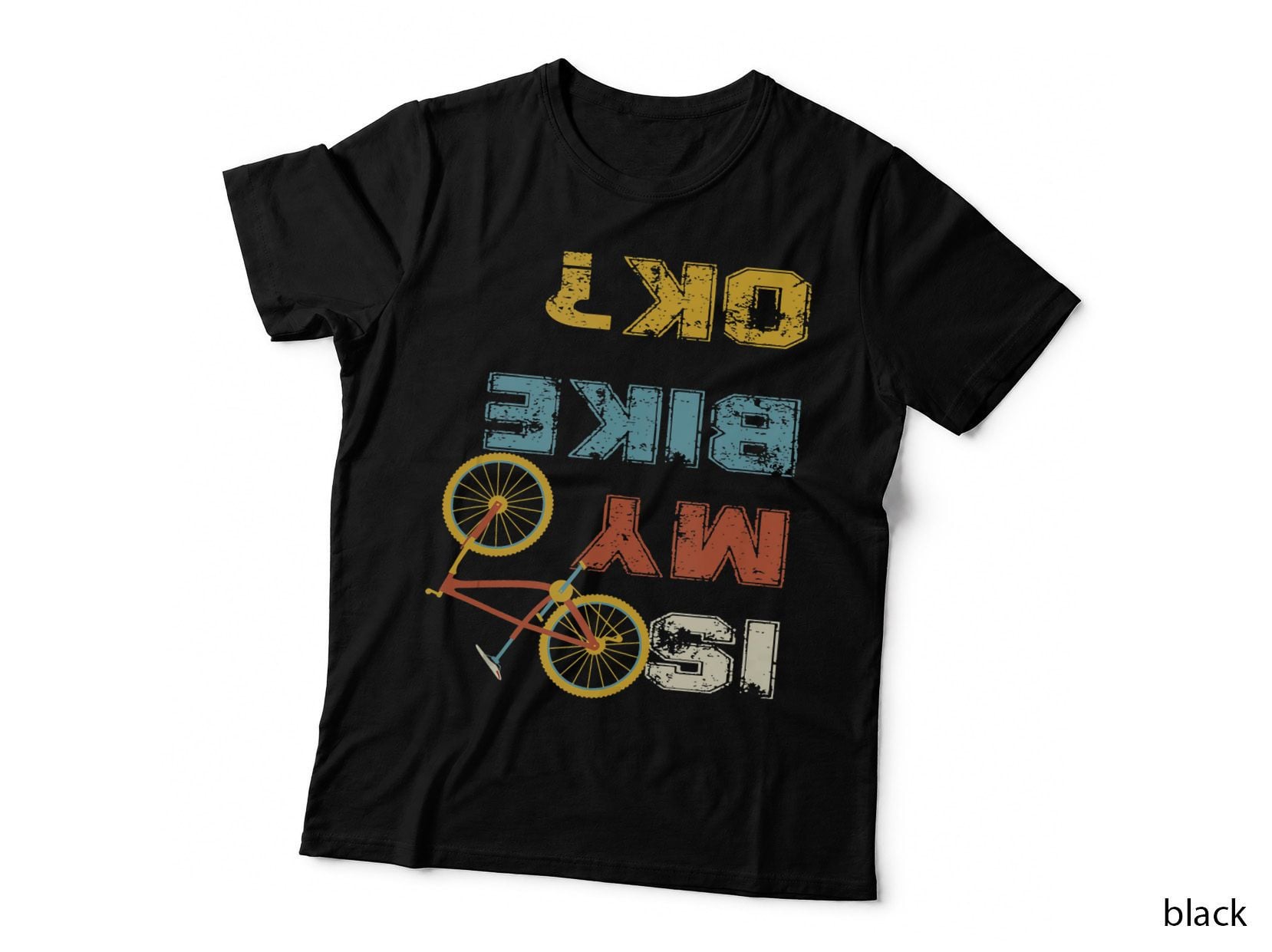 Is My Bike OK - Cycling Cyclist Biking Rider Gift Lover T-Shirt