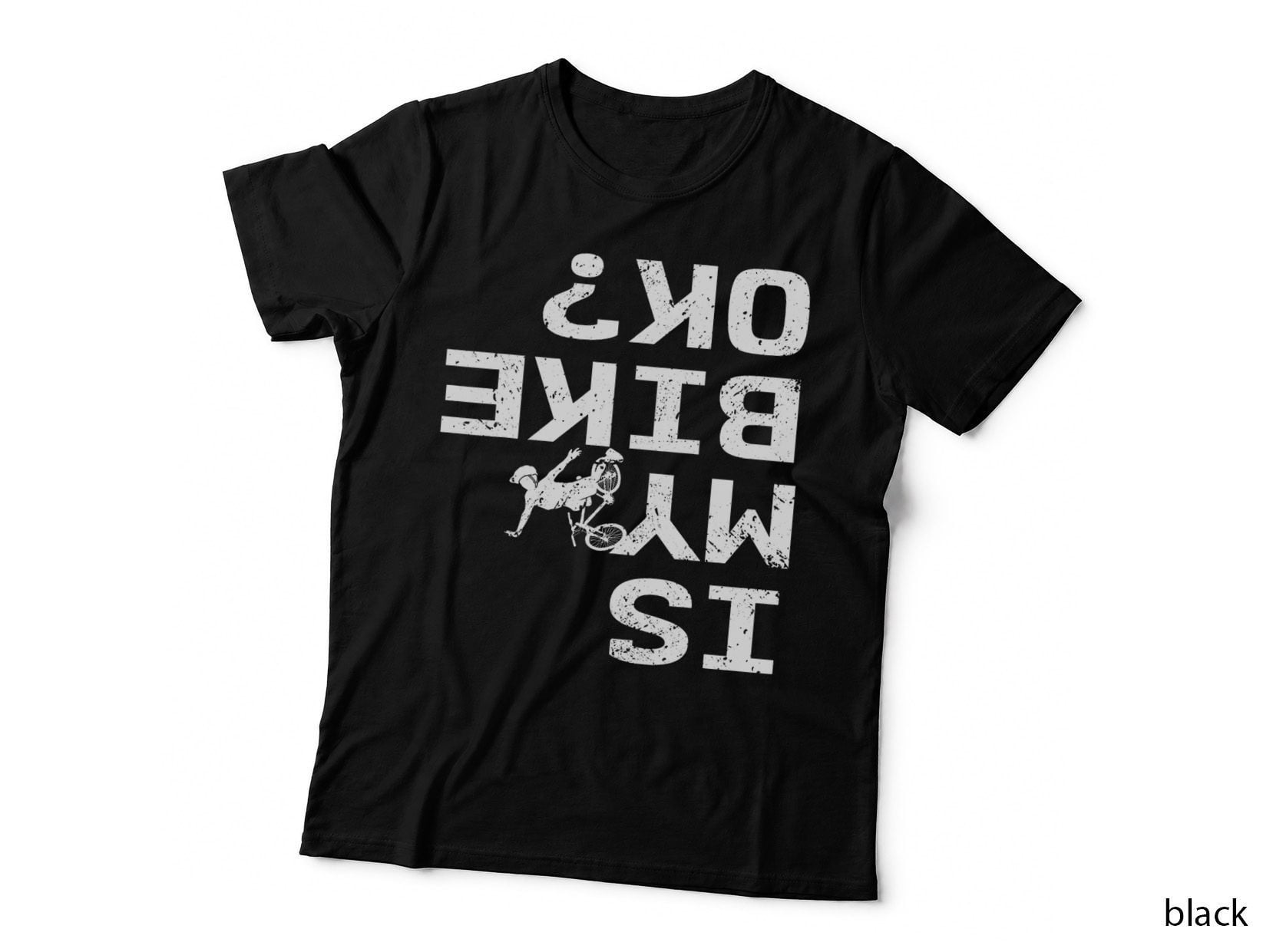 Is My Bike Ok Funny Sarcastic BMX Biker Cycling Cyclist T-Shirt