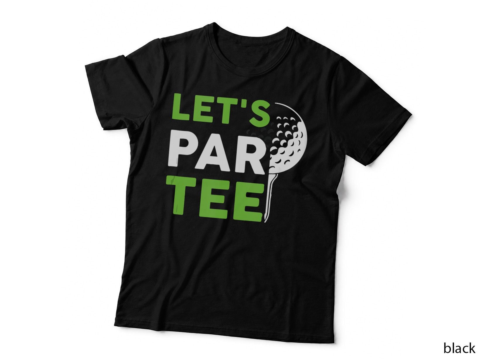 Let's Par Funny Golf Pun Golfing Quote Party Golf Ball T-Shirt