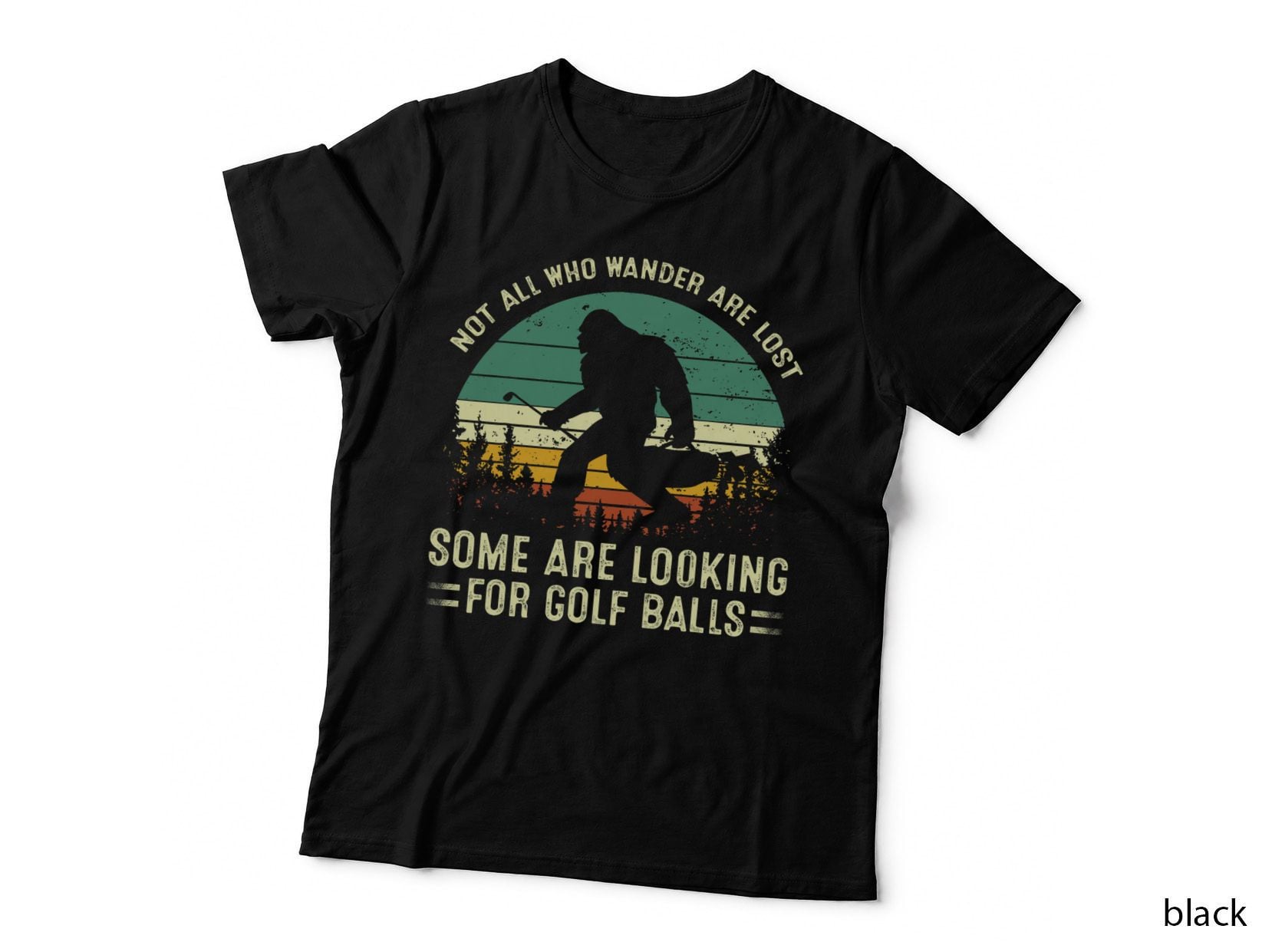 Not All Who Wander Lost Some Looking for Golf Ball Bigfoot T-Shirt