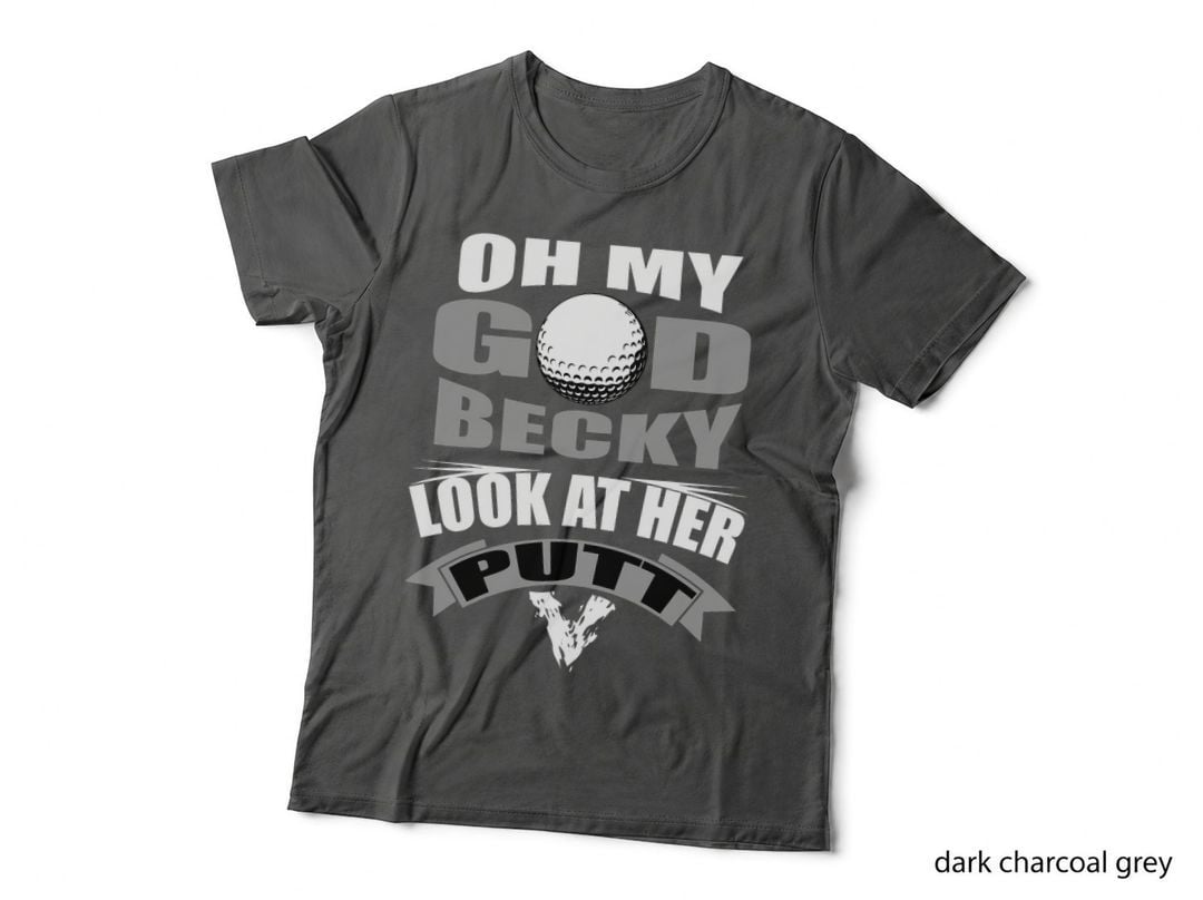 Oh My God Becky Look at Her Putt Funny Golf T-Shirt