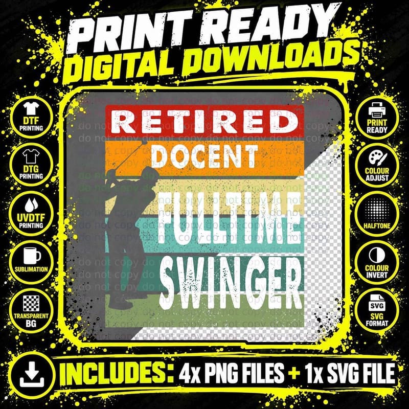 Retired Docent Fulltime Swinger Golf Golfer Gift T-Shirt Png SVG Digital Bundle