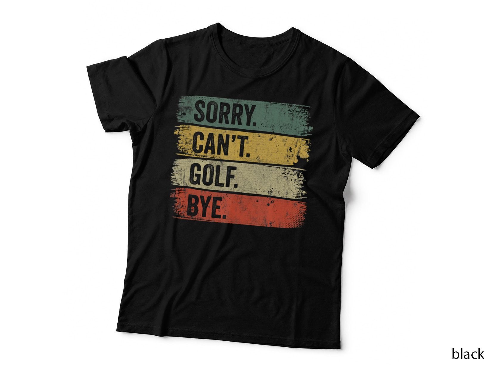 Sorry Can't Golf Bye, Fun Graphic Apparel Wear T-Shirt