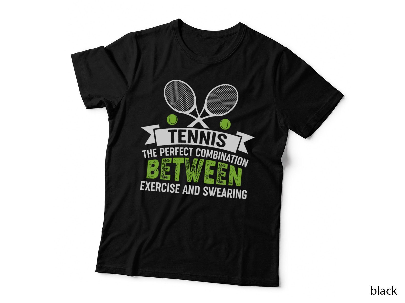 Tennis - the Perfect Combination of Exercise and Swearing T-Shirt