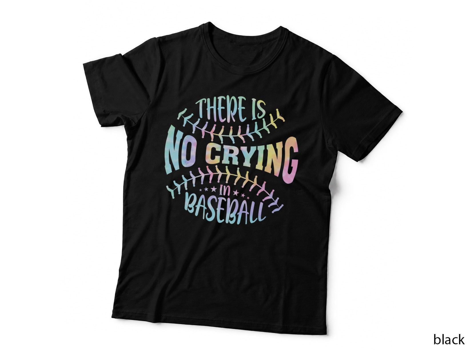 There Is No Crying in Baseball Tie Dye T-Shirt