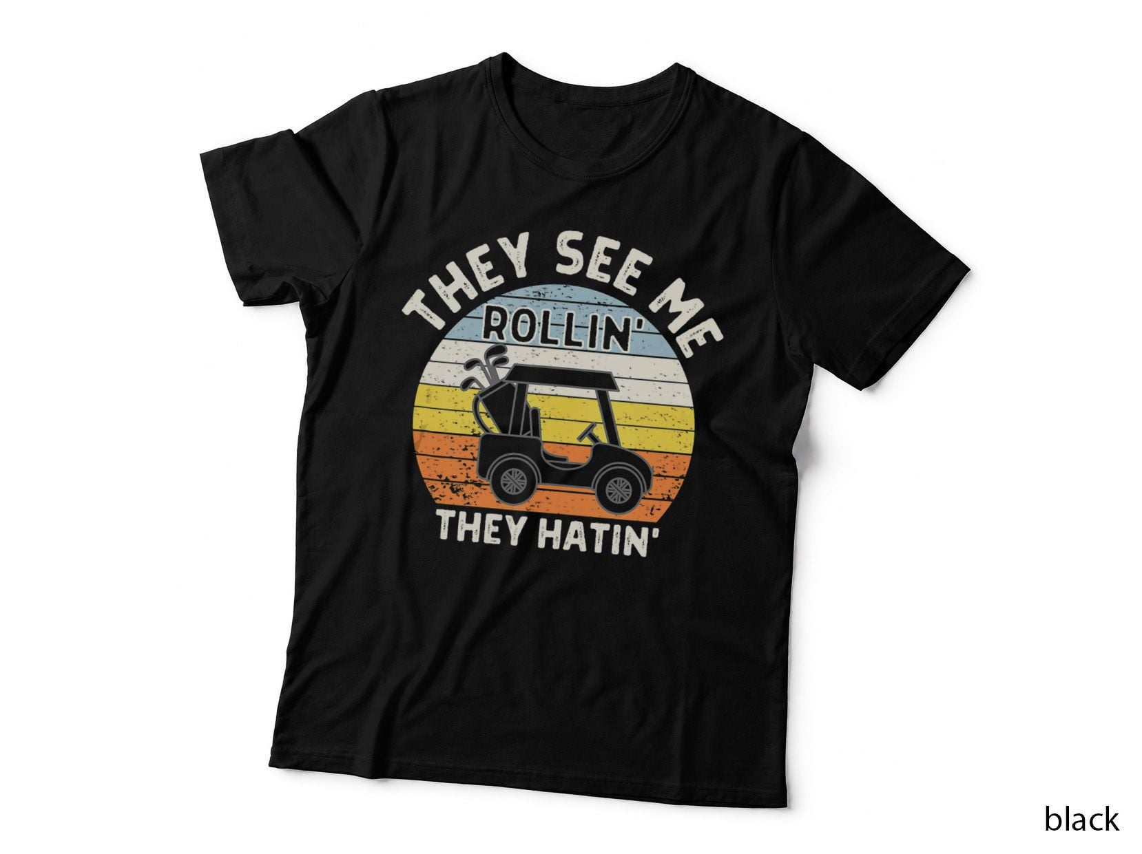 They See Me Rollin They Hatin Funny Golf Cart Golfers T-Shirt