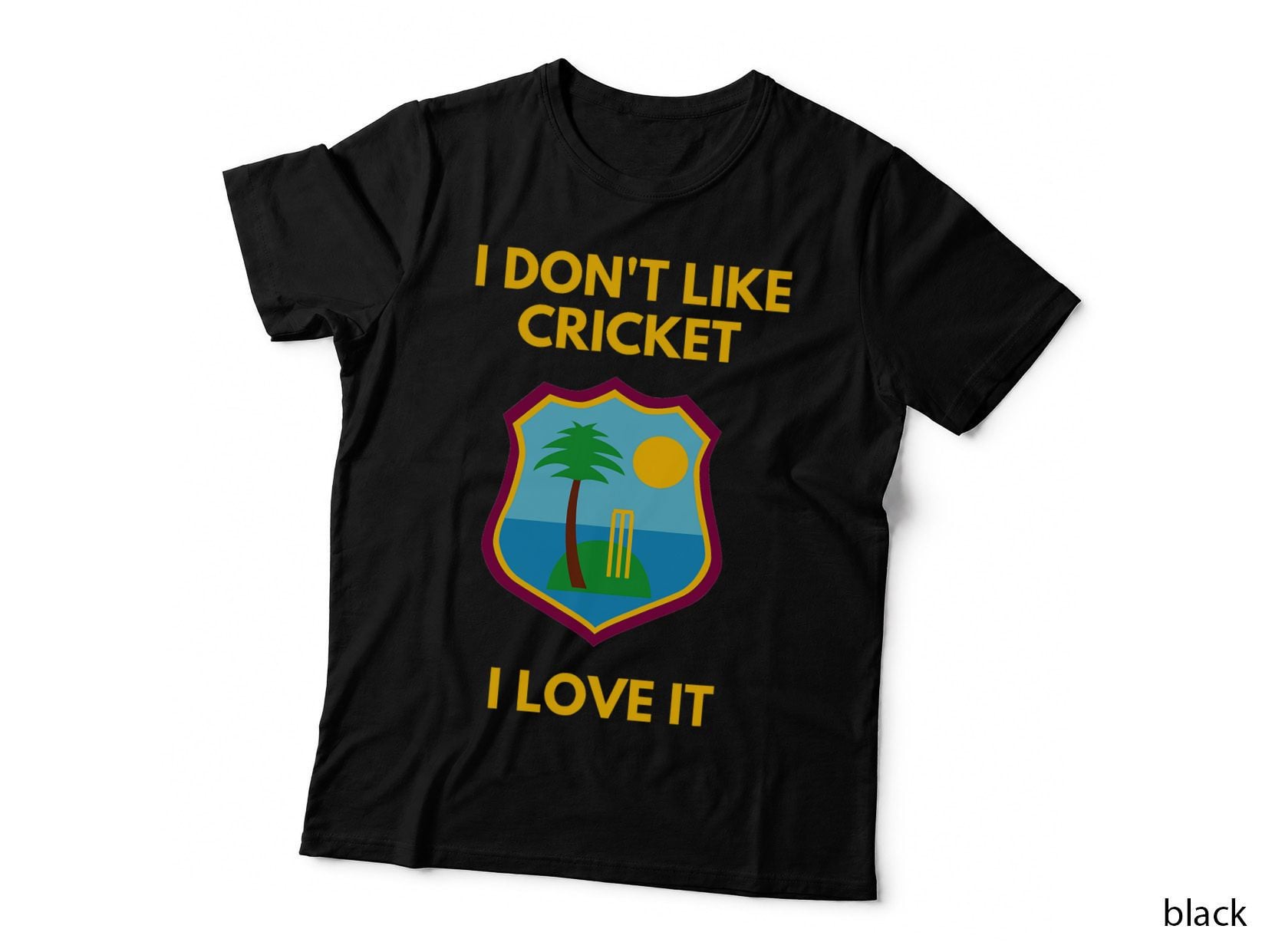 West Indies Cricket Fans I Don't Like Cricket I Love It T-Shirt