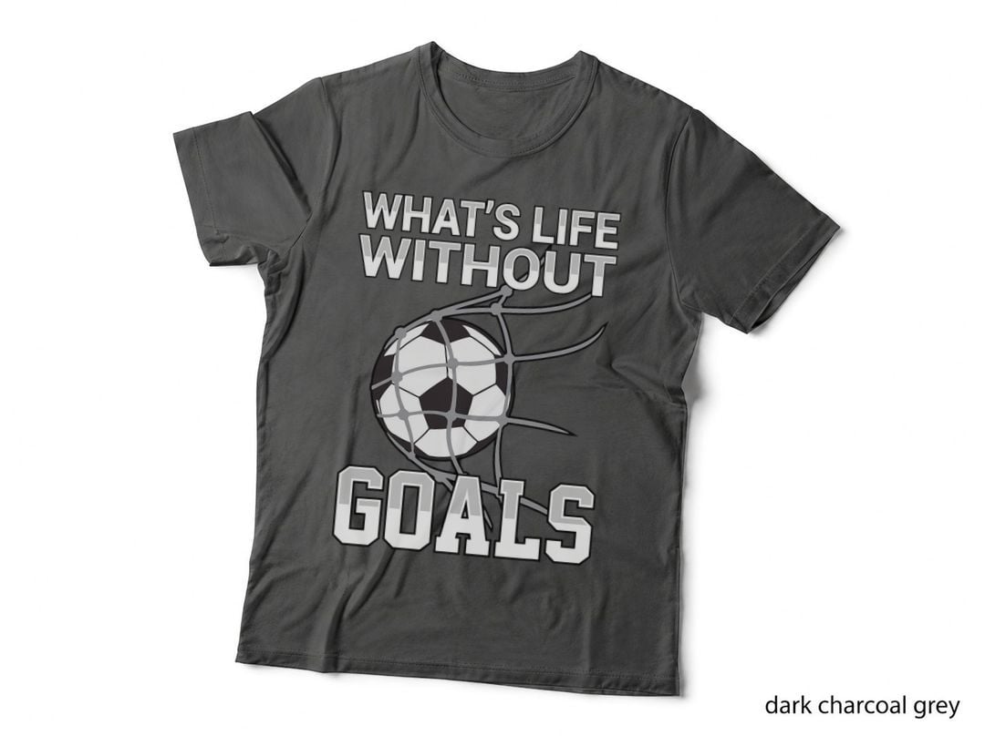 What's Life Without Goals Tee Soccer Gift Men Women Kids
