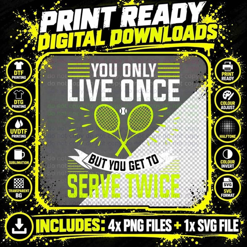You Only Live Once but You Get to Serve Twice - Tennis Png SVG Digital Bundle