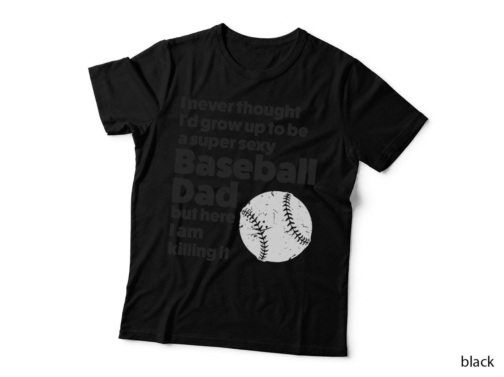 A Super Sexy Baseball Dad Baseball Dad T-Shirt