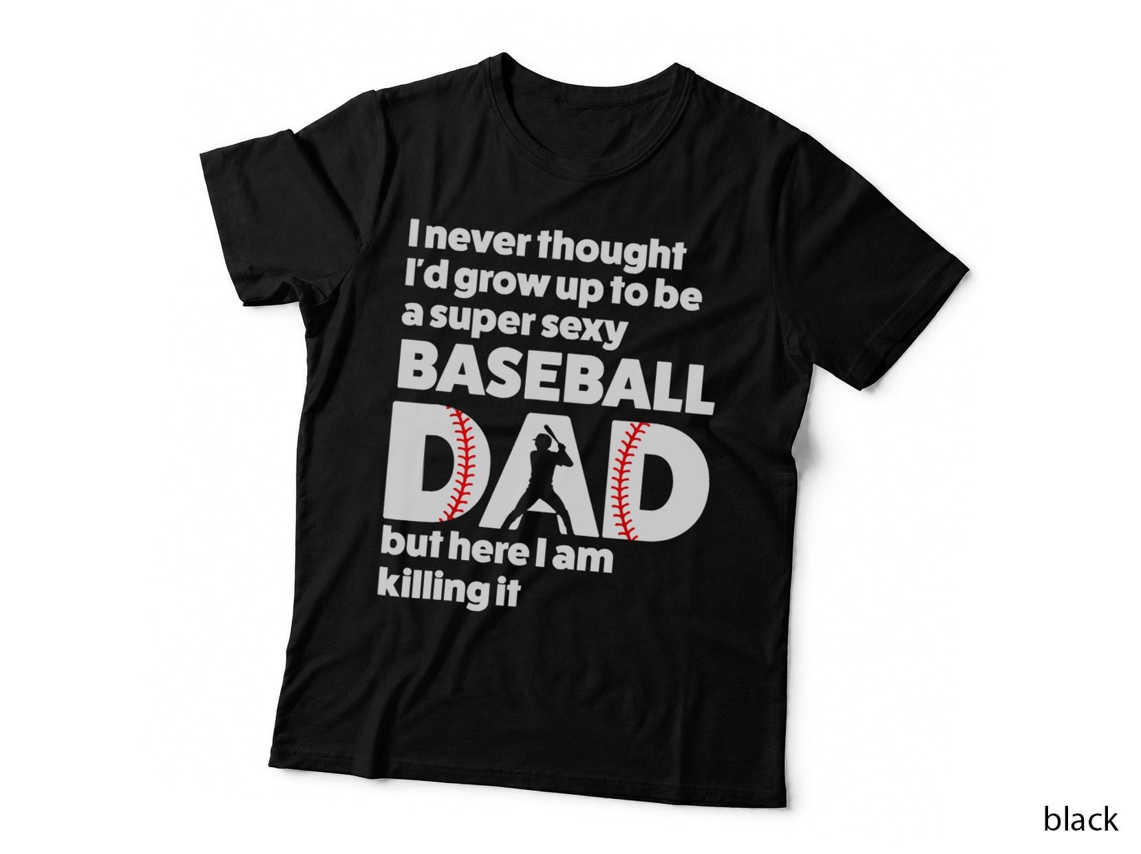 A Super Sexy Baseball Dad, but Here I'm Father's Day T-Shirt
